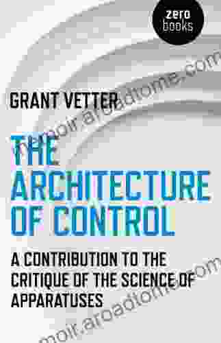 The Architecture Of Control: A Contribution To The Critique Of The Science Of Apparatuses