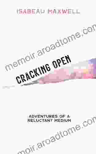 Cracking Open: Adventures Of A Reluctant Medium