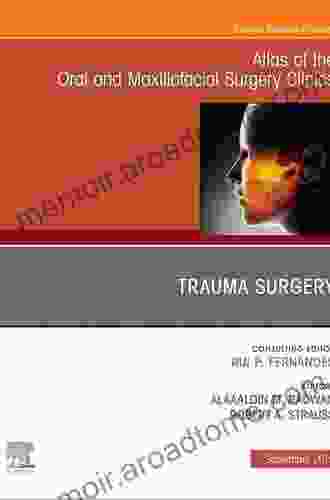 Craniomaxillofacial Trauma An Issue of Atlas of the Oral and Maxillofacial Surgery Clinics (The Clinics: Dentistry 21)