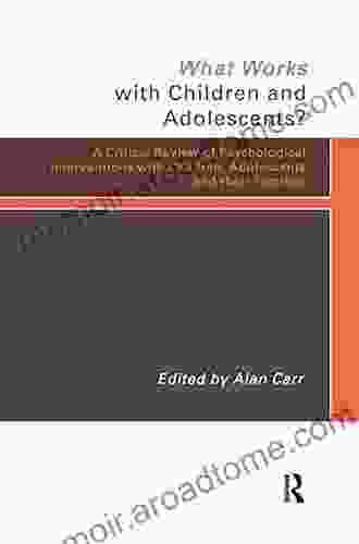 What Works With Children And Adolescents?: A Critical Review Of Psychological Interventions With Children Adolescents And Their Families