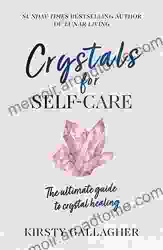 Crystals For Self Care: The Ultimate Guide To Crystal Healing