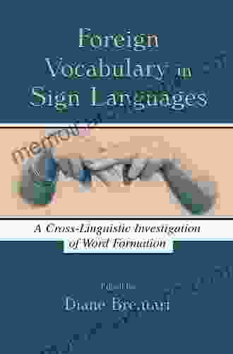 Foreign Vocabulary In Sign Languages: A Cross Linguistic Investigation Of Word Formation