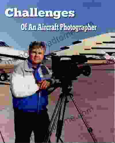 Challenges Of An Aircraft Photographer: The Art Of Story Telling