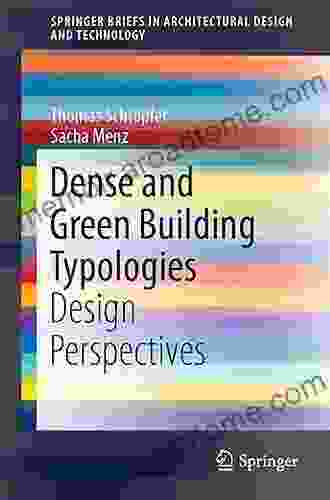 Dense And Green Building Typologies: Design Perspectives (SpringerBriefs In Architectural Design And Technology)