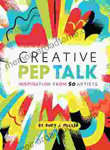 Creative Pep Talk: Inspiration From 50 Artists