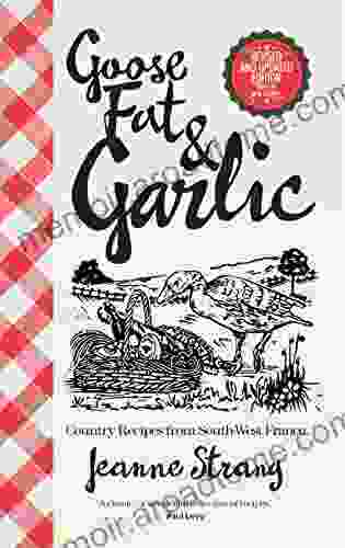 Goose Fat And Garlic Jeanne Strang