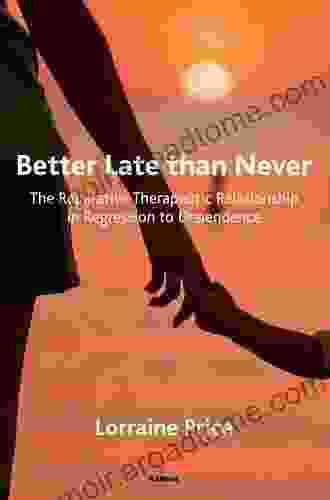 Better Late Than Never: The Reparative Therapeutic Relationship In Regression To Dependence