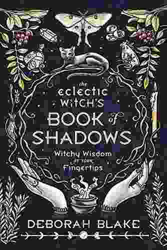 The Eclectic Witch S Of Shadows: Witchy Wisdom At Your Fingertips