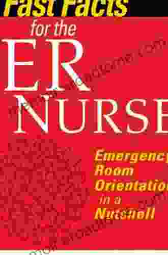 Fast Facts for the ER Nurse: Emergency Room Orientation in a Nutshell