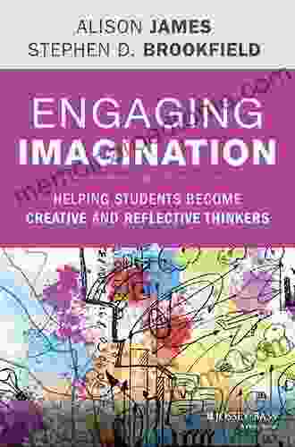 Engaging Imagination: Helping Students Become Creative and Reflective Thinkers