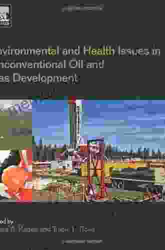 Environmental And Health Issues In Unconventional Oil And Gas Development