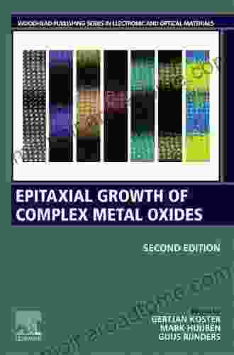 Epitaxial Growth Of Complex Metal Oxides (Woodhead Publishing In Electronic And Optical Materials)