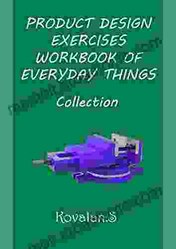 PRODUCT DESIGN EXERCISES WORKBOOK OF EVERYDAY THINGS: Collection