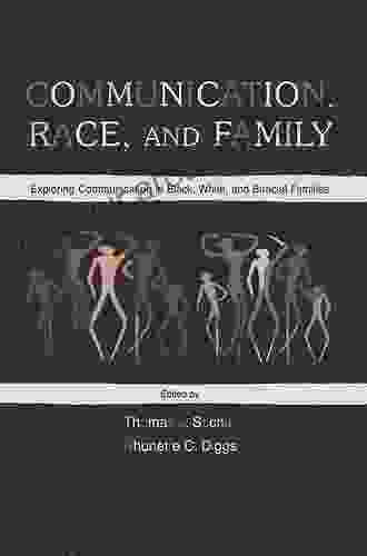 Communication Race And Family: Exploring Communication In Black White And Biracial Families (Routledge Communication Series)