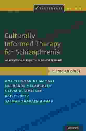 Culturally Informed Therapy For Schizophrenia: A Family Focused Cognitive Behavioral Approach Clinician Guide (Treatments That Work)