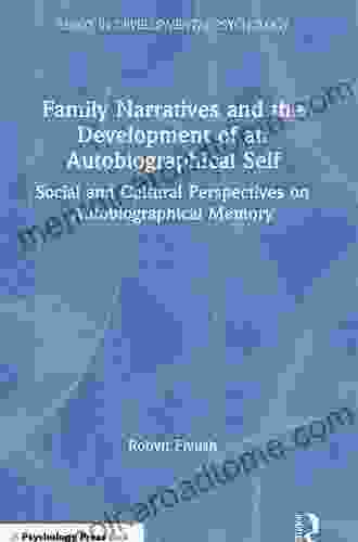 Family Narratives And The Development Of An Autobiographical Self: Social And Cultural Perspectives On Autobiographical Memory (Essays In Developmental Psychology)