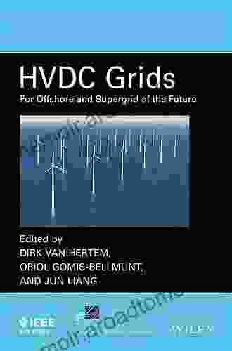 HVDC Grids: For Offshore And Supergrid Of The Future (IEEE Press On Power And Energy Systems)