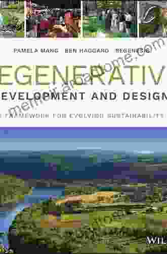 Regenerative Development And Design: A Framework For Evolving Sustainability