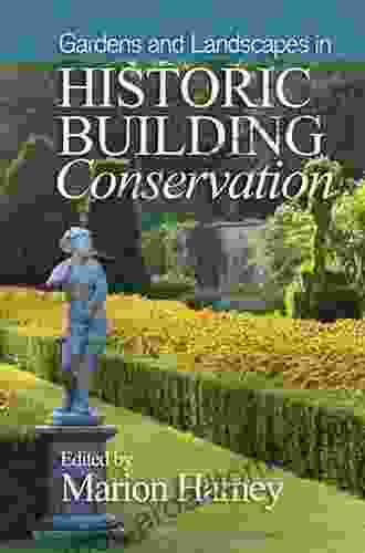 Gardens And Landscapes In Historic Building Conservation