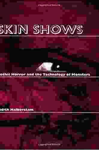 Skin Shows: Gothic Horror And The Technology Of Monsters