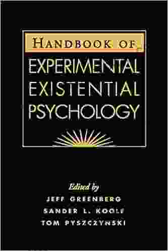 Handbook Of Experimental Existential Psychology