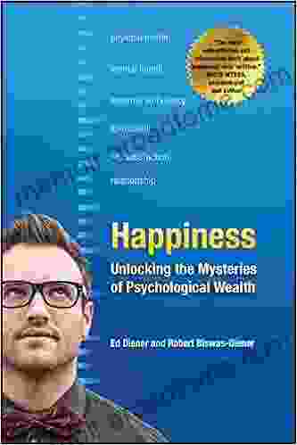 Happiness: Unlocking The Mysteries Of Psychological Wealth