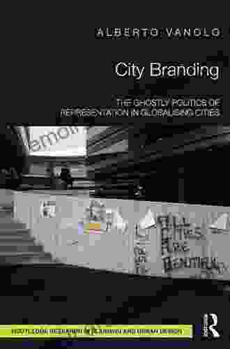 City Branding: The Ghostly Politics Of Representation In Globalising Cities