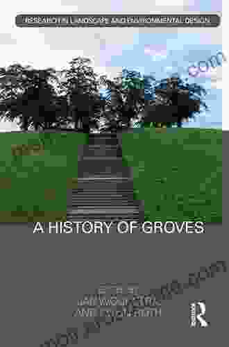 A History Of Groves (Routledge Research In Landscape And Environmental Design)