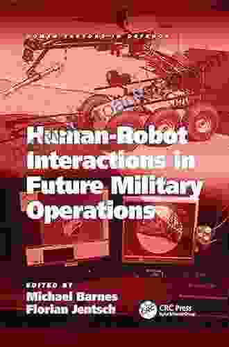 Human Robot Interactions In Future Military Operations (Human Factors In Defence)