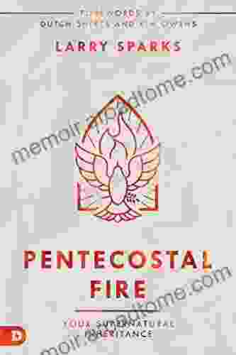 Pentecostal Fire: Your Supernatural Inheritance