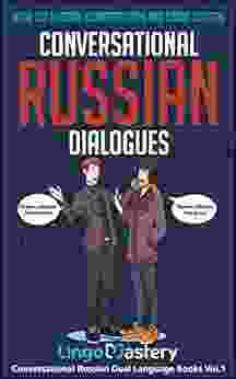 Conversational Russian Dialogues: Over 100 Russian Conversations And Short Stories (Conversational Russian Dual Language 1)