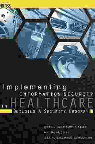 Implementing Information Security In Healthcare: Building A Security Program (HIMSS Series)