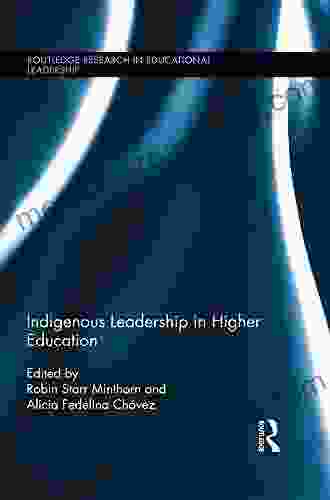 Indigenous Leadership In Higher Education (Routledge Research In Educational Leadership)