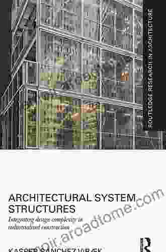 Architectural System Structures: Integrating Design Complexity In Industrialised Construction (Routledge Research In Architecture)