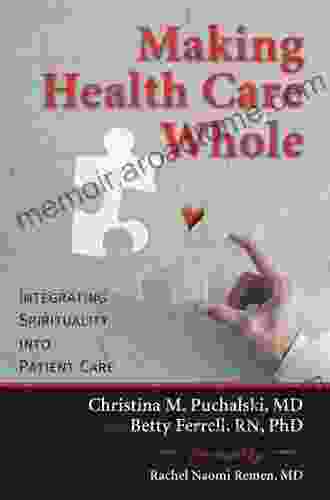 Making Health Care Whole: Integrating Spirituality Into Patient Care