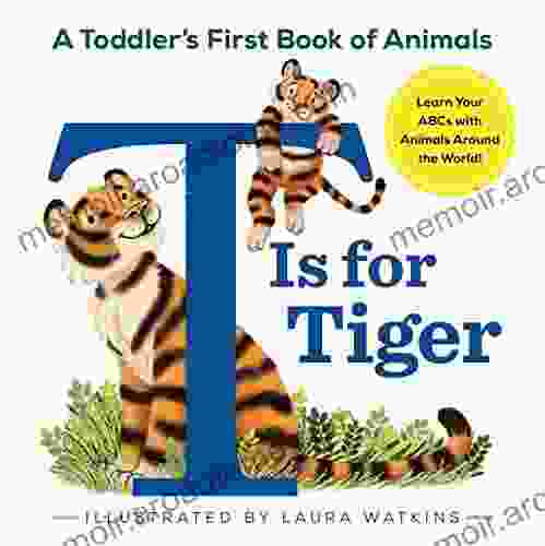 T Is For Tiger: A Toddler S First Of Animals