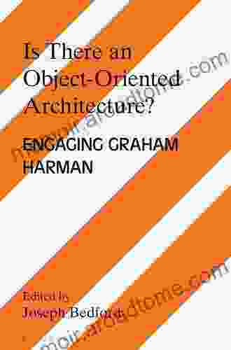 Is there an Object Oriented Architecture?: Engaging Graham Harman (Architecture Exchange: Engagements with Contemporary Theory and Philosophy)