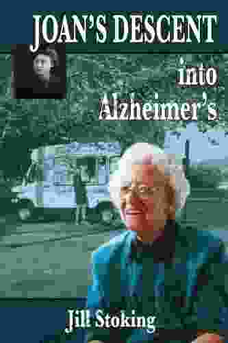 Joan S Descent Into Alzheimer S Jill Stoking