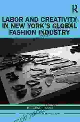 Labor And Creativity In New York S Global Fashion Industry (Routledge Research In Design Studies)