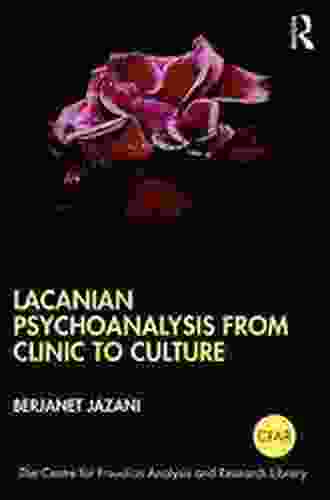 Lacanian Psychoanalysis From Clinic To Culture (The Centre For Freudian Analysis And Research Library (CFAR))