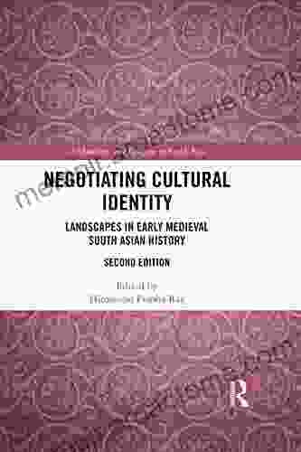 Negotiating Cultural Identity: Landscapes In Early Medieval South Asian History (Archaeology And Religion In South Asia)