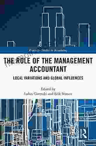 The Role of the Management Accountant: Local Variations and Global Influences (Routledge Studies in Accounting 26)