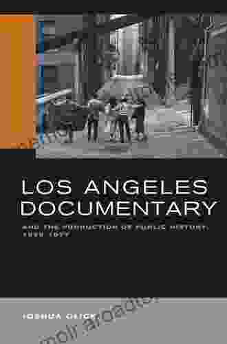 Los Angeles Documentary And The Production Of Public History 1958 1977