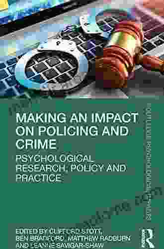 Making An Impact On Policing And Crime: Psychological Research Policy And Practice (Routledge Psychological Impacts)