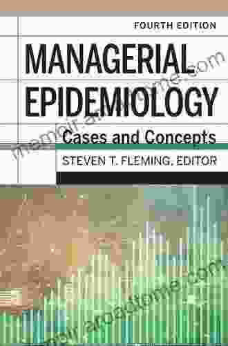 Managerial Epidemiology: Cases And Concepts 4th Edition