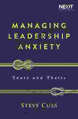 Managing Leadership Anxiety: Yours And Theirs