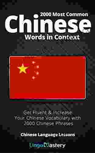 2000 Most Common Chinese Words In Context: Get Fluent Increase Your Chinese Vocabulary With 2000 Chinese Phrases (Chinese Language Lessons)