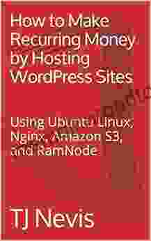 How To Make Recurring Money By Hosting WordPress Sites: Using Ubuntu Linux Nginx Amazon S3 And RamNode