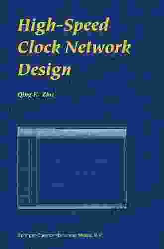 High Speed Clock Network Design Qing K Zhu