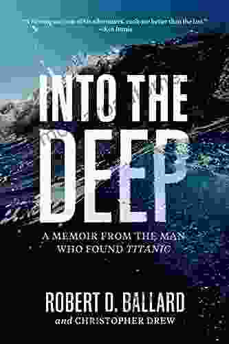 Into The Deep: A Memoir From The Man Who Found Titanic